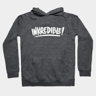 Inkredible! Hoodie